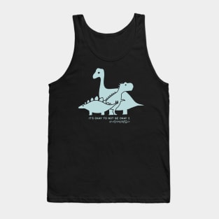 It's Okay To Not Be Okay Tank Top